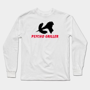 Psycho Griller Long Sleeve T-Shirt